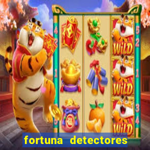 fortuna detectores de metal